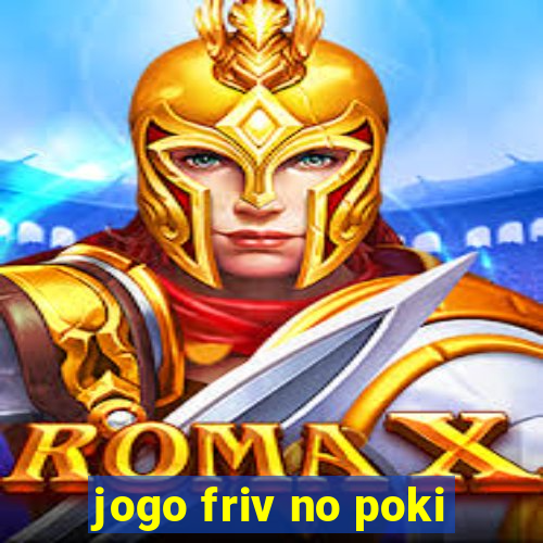 jogo friv no poki